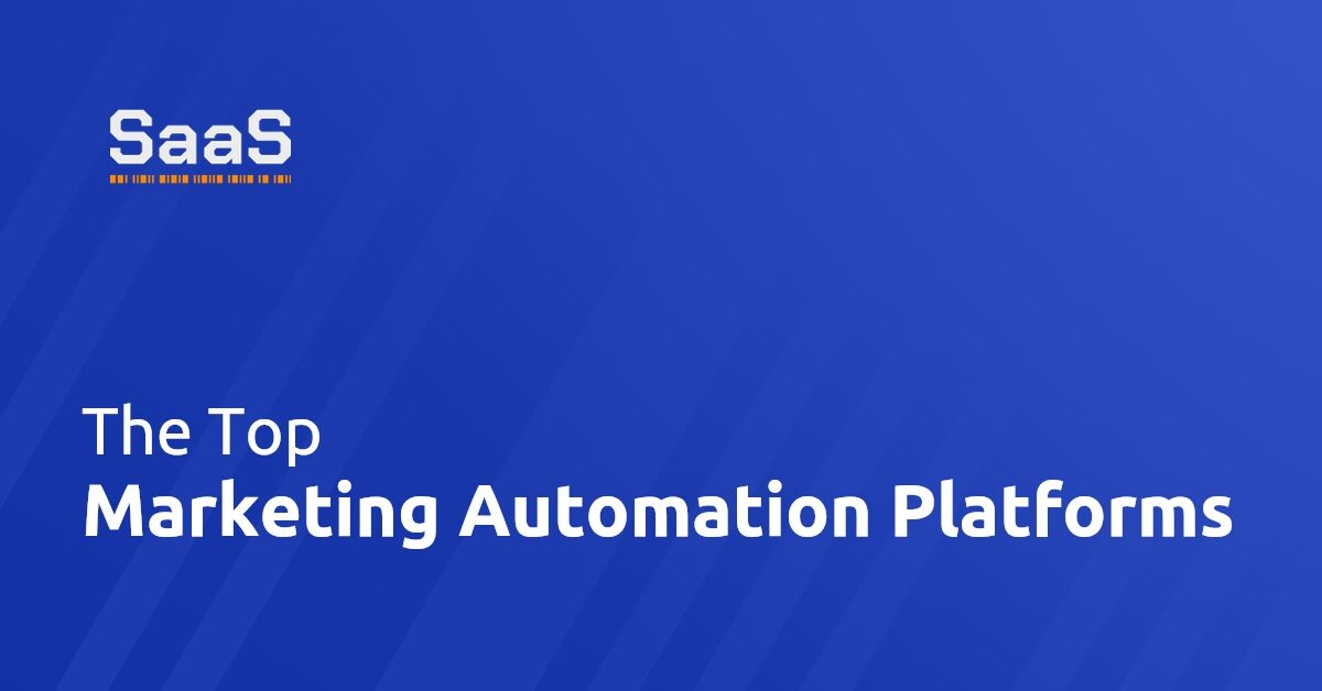 The Top Marketing Automation Platforms to Consider - SaaS Automation